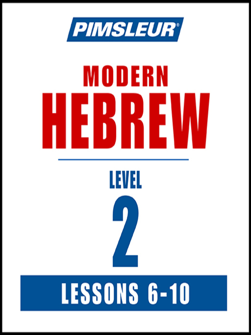 Title details for Pimsleur Hebrew Level 2 Lessons 6-10 by Pimsleur - Available